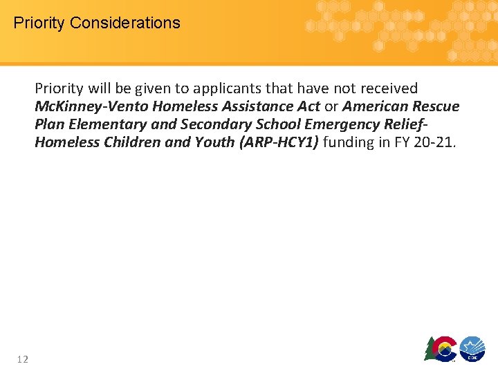 Priority Considerations Priority will be given to applicants that have not received Mc. Kinney-Vento