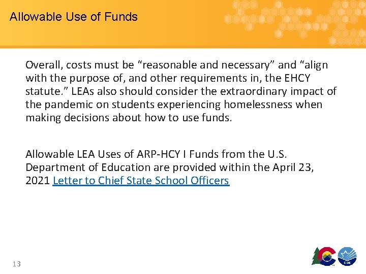 Allowable Use of Funds Overall, costs must be “reasonable and necessary” and “align with