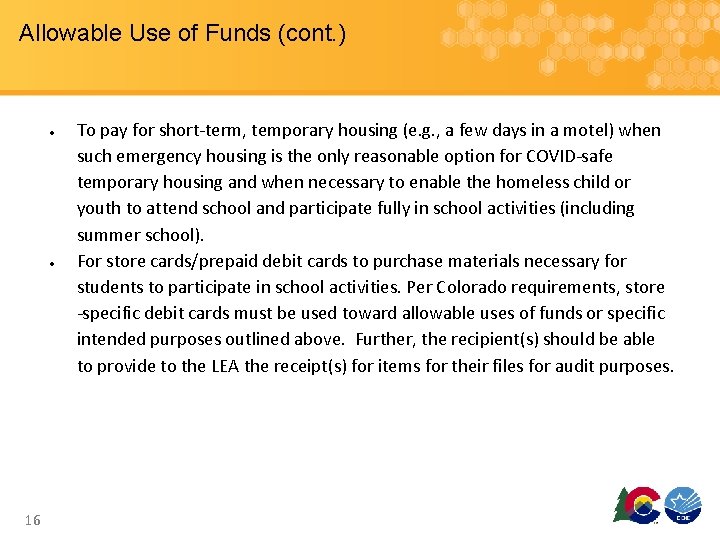 Allowable Use of Funds (cont. ) 16 To pay for short-term, temporary housing (e.