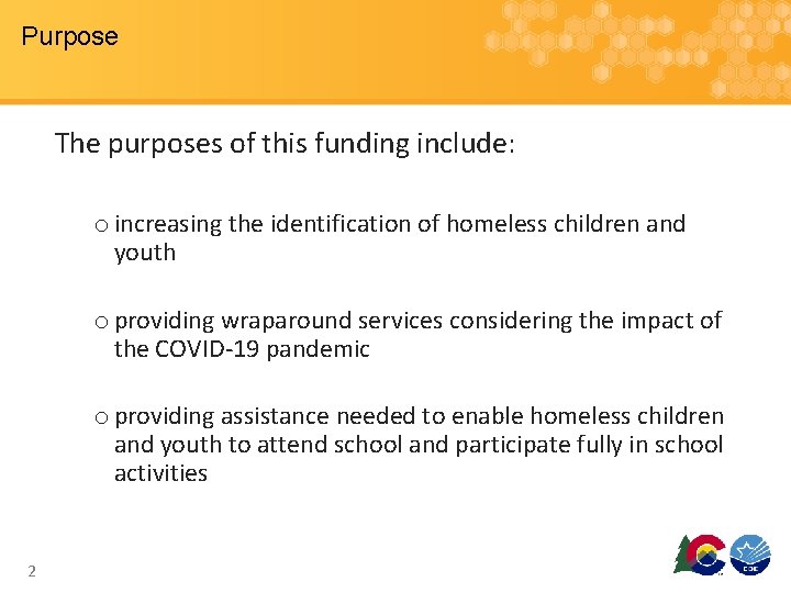 Purpose The purposes of this funding include: o increasing the identification of homeless children