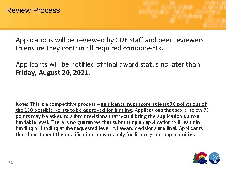 Review Process Applications will be reviewed by CDE staff and peer reviewers to ensure