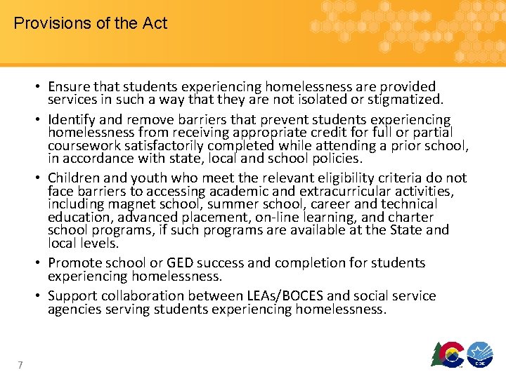 Provisions of the Act • Ensure that students experiencing homelessness are provided services in