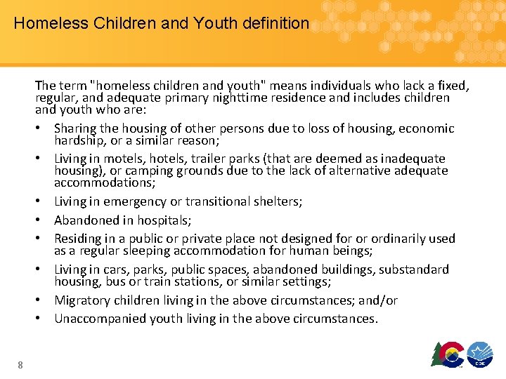 Homeless Children and Youth definition The term "homeless children and youth" means individuals who