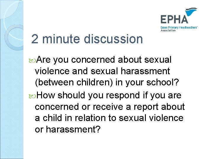 2 minute discussion Are you concerned about sexual violence and sexual harassment (between children)