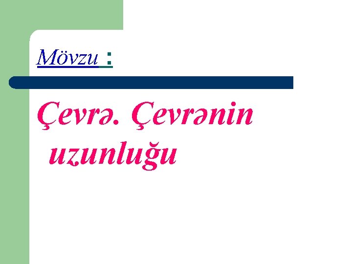 Mövzu : Çevrənin uzunluğu 