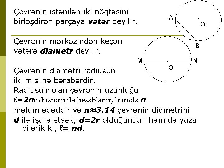 Çevrənin istənilən iki nöqtəsini birləşdirən parçaya vətər deyilir. . A Çevrənin mərkəzindən keçən vətərə