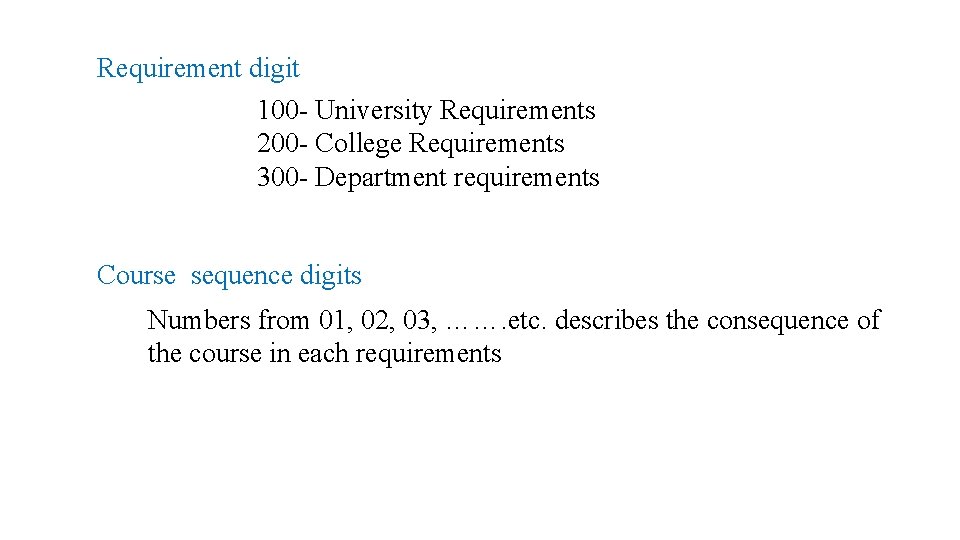 Requirement digit 100 - University Requirements 200 - College Requirements 300 - Department requirements