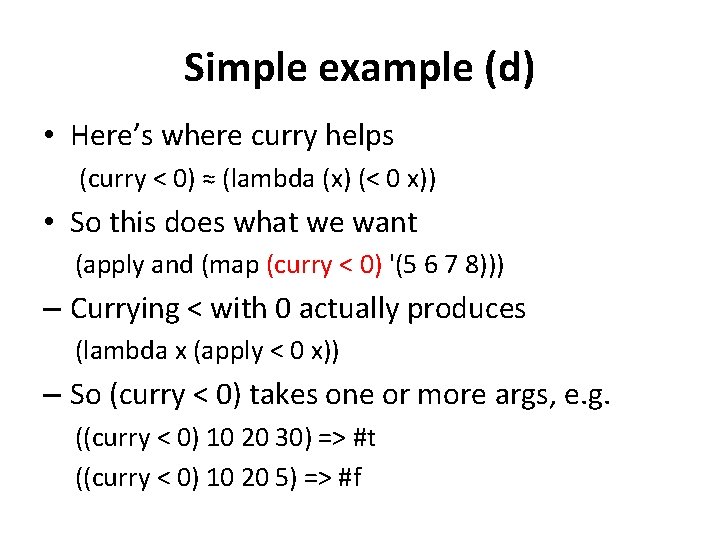 Simple example (d) • Here’s where curry helps (curry < 0) ≈ (lambda (x)