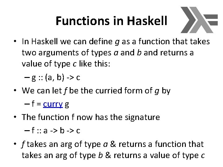 Functions in Haskell • In Haskell we can define g as a function that