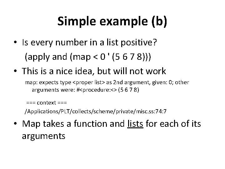 Simple example (b) • Is every number in a list positive? (apply and (map