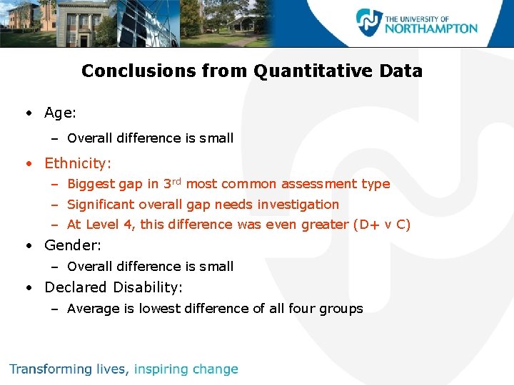 Conclusions from Quantitative Data • Age: – Overall difference is small • Ethnicity: –