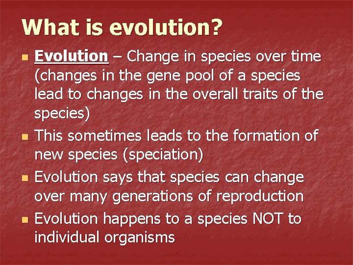 What is evolution? n n Evolution – Change in species over time (changes in