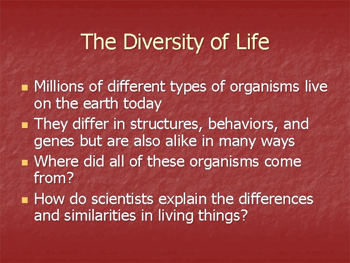 The Diversity of Life n n Millions of different types of organisms live on