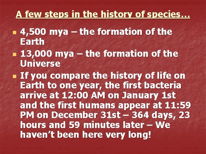 A few steps in the history of species… n n n 4, 500 mya