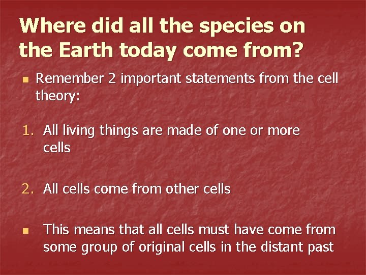 Where did all the species on the Earth today come from? n Remember 2