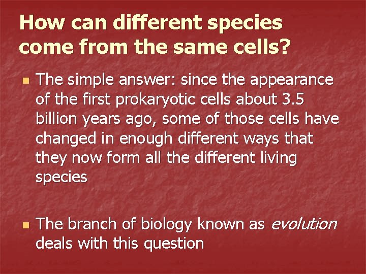 How can different species come from the same cells? n n The simple answer: