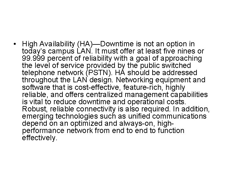 • High Availability (HA)—Downtime is not an option in today’s campus LAN. It • High Availability (HA)—Downtime is not an option in today’s campus LAN. It