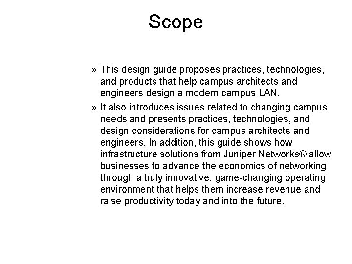 Scope » This design guide proposes practices, technologies, and products that help campus architects Scope » This design guide proposes practices, technologies, and products that help campus architects