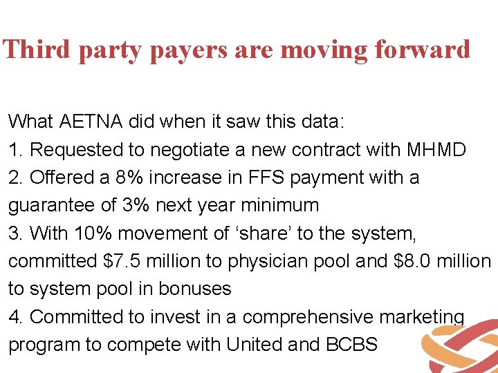 Third party payers are moving forward What AETNA did when it saw this data: