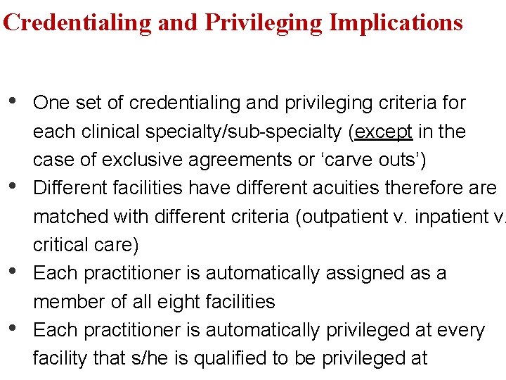 Credentialing and Privileging Implications • • One set of credentialing and privileging criteria for