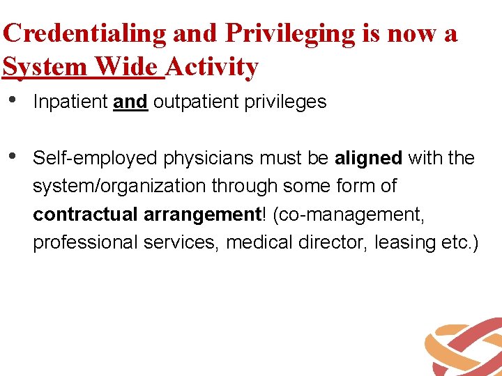 Credentialing and Privileging is now a System Wide Activity • Inpatient and outpatient privileges