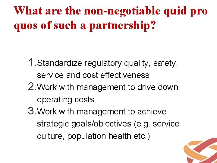 What are the non-negotiable quid pro quos of such a partnership? 1. Standardize regulatory