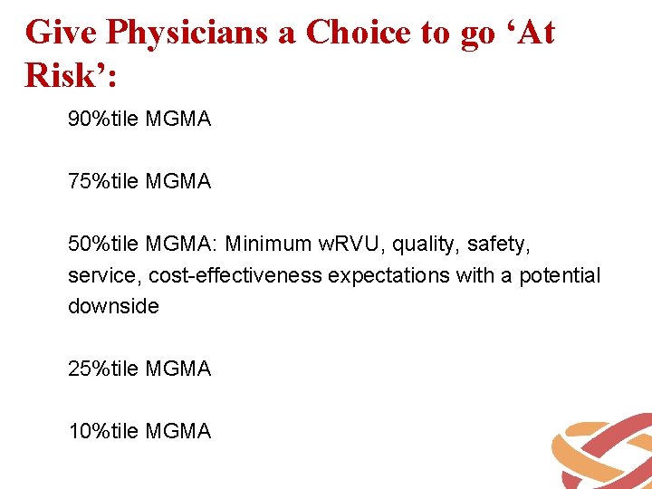 Give Physicians a Choice to go ‘At Risk’: 90%tile MGMA 75%tile MGMA 50%tile MGMA: