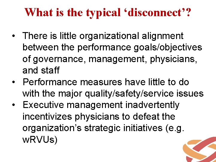 What is the typical ‘disconnect’? • There is little organizational alignment between the performance