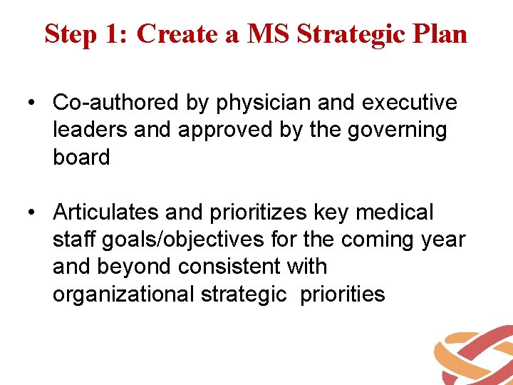 Step 1: Create a MS Strategic Plan • Co-authored by physician and executive leaders