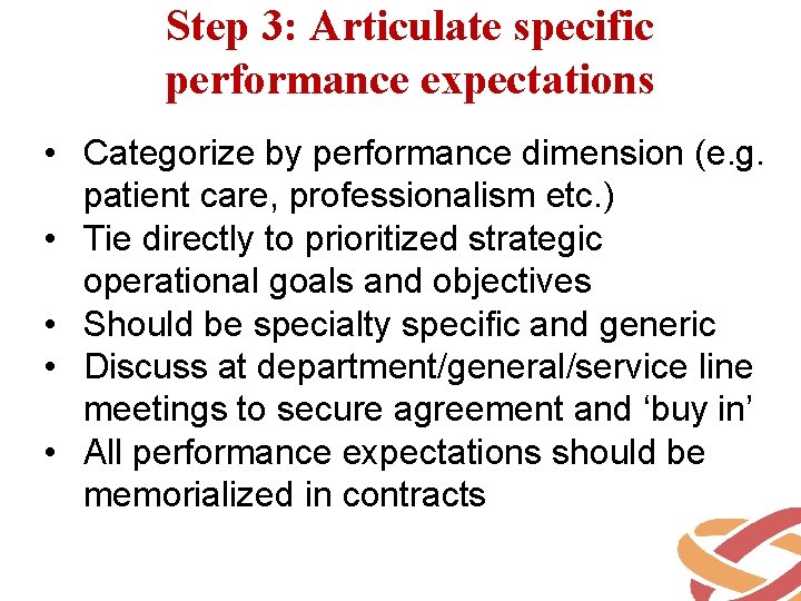 Step 3: Articulate specific performance expectations • Categorize by performance dimension (e. g. patient