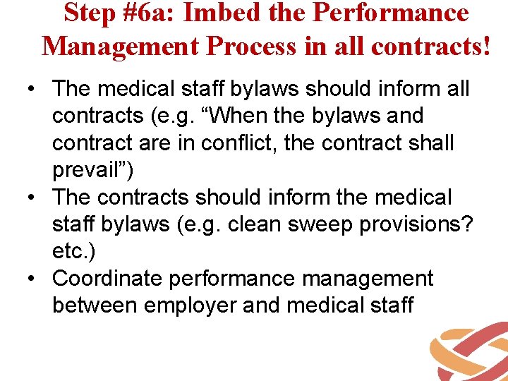 Step #6 a: Imbed the Performance Management Process in all contracts! • The medical