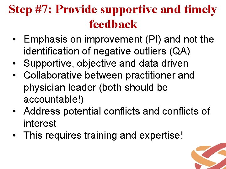 Step #7: Provide supportive and timely feedback • Emphasis on improvement (PI) and not