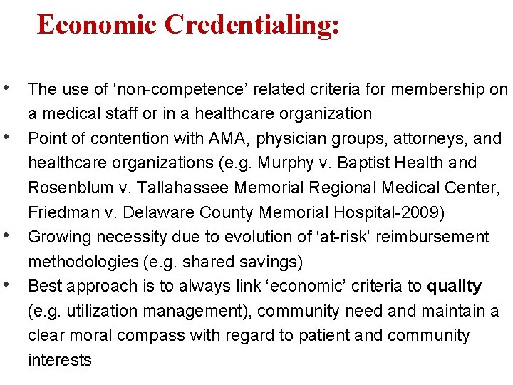 Economic Credentialing: • • The use of ‘non-competence’ related criteria for membership on a