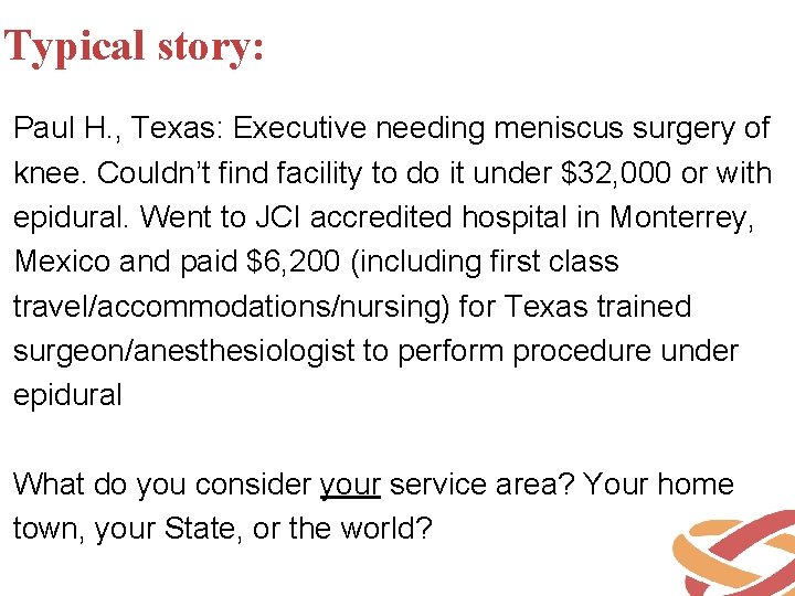 Typical story: Paul H. , Texas: Executive needing meniscus surgery of knee. Couldn’t find