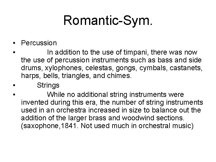 Romantic-Sym. • Percussion • In addition to the use of timpani, there was now