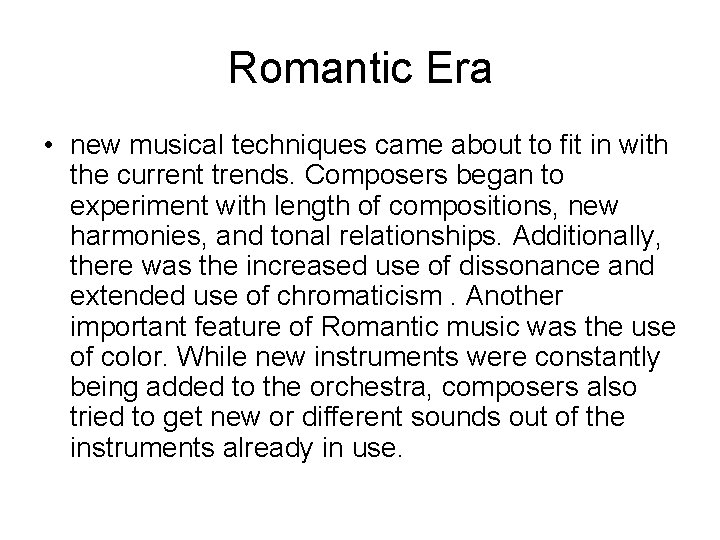 Romantic Era • new musical techniques came about to fit in with the current