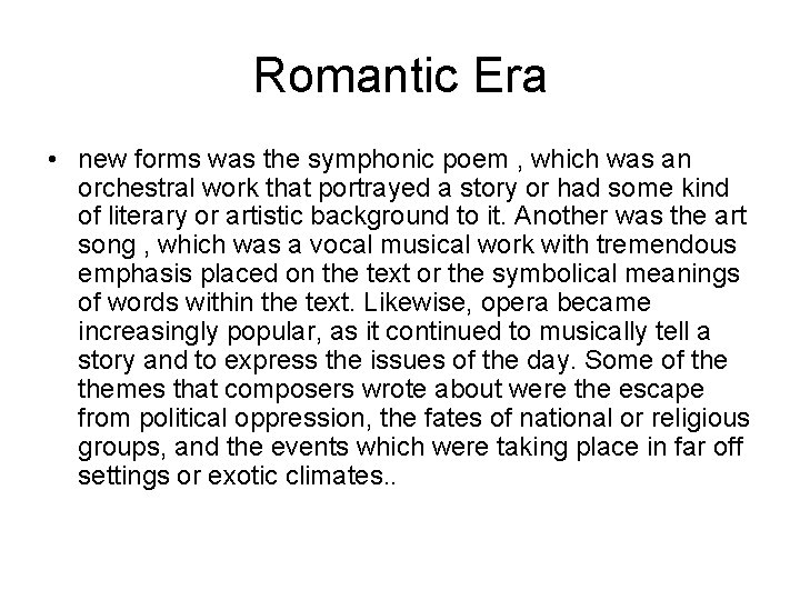 Romantic Era • new forms was the symphonic poem , which was an orchestral