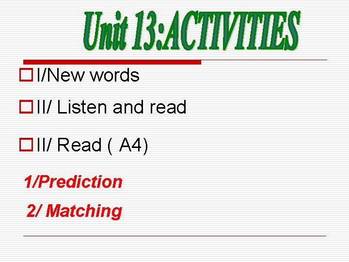 o I/New words o II/ Listen and read o II/ Read ( A 4)
