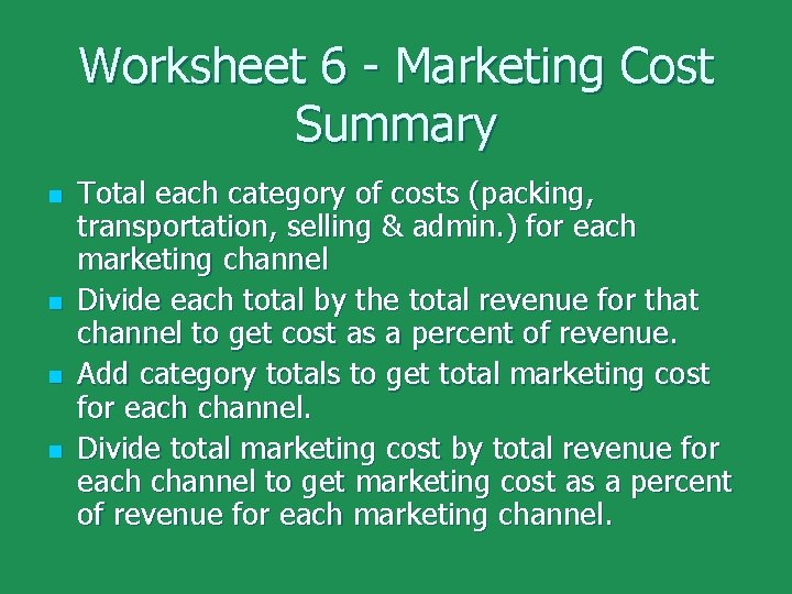 Worksheet 6 - Marketing Cost Summary n n Total each category of costs (packing,