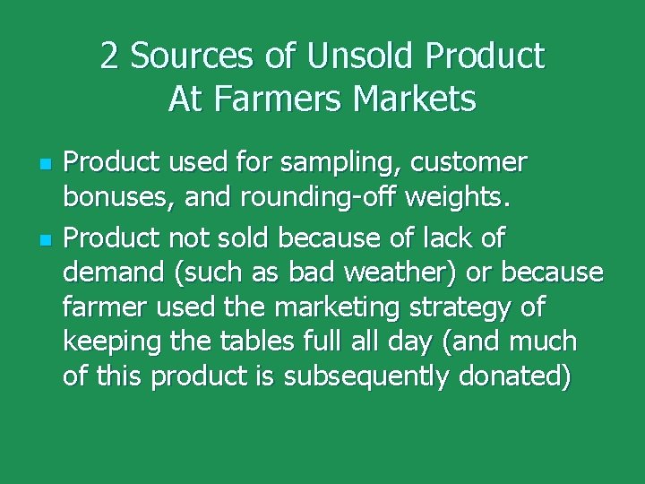 2 Sources of Unsold Product At Farmers Markets n n Product used for sampling,