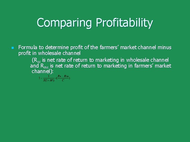 Comparing Profitability n Formula to determine profit of the farmers’ market channel minus profit