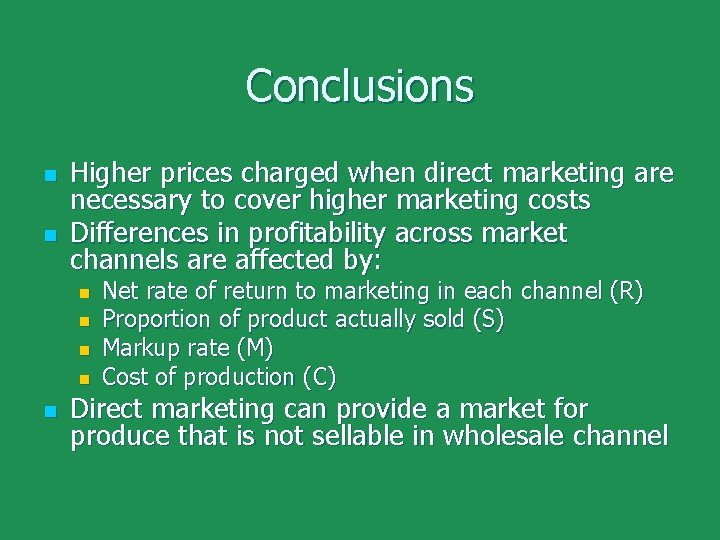 Conclusions n n Higher prices charged when direct marketing are necessary to cover higher