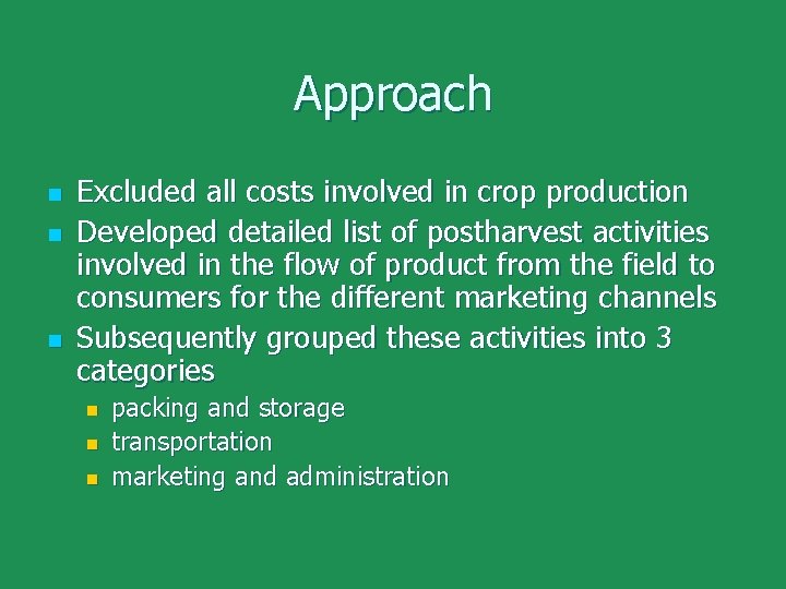 Approach n n n Excluded all costs involved in crop production Developed detailed list