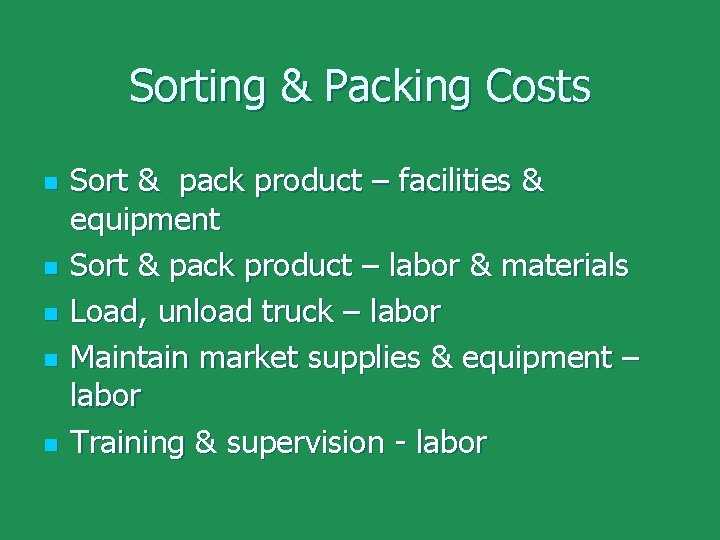 Sorting & Packing Costs n n n Sort & pack product – facilities &