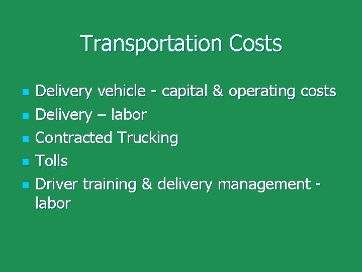 Transportation Costs n n n Delivery vehicle - capital & operating costs Delivery –
