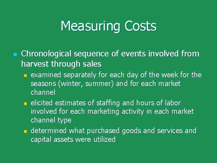 Measuring Costs n Chronological sequence of events involved from harvest through sales n n