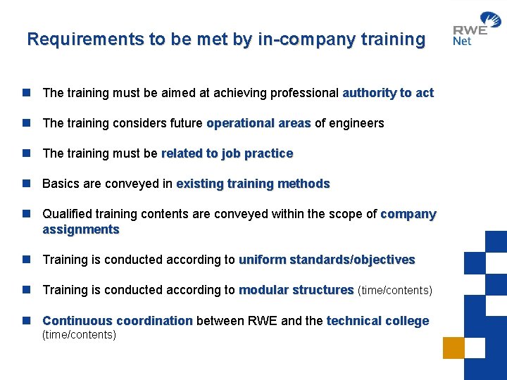 Requirements to be met by in-company training n The training must be aimed at