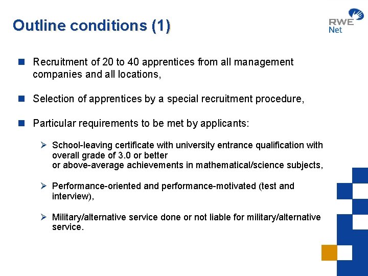 Outline conditions (1) n Recruitment of 20 to 40 apprentices from all management companies