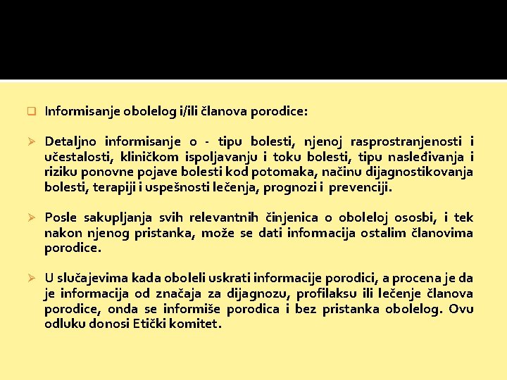 q Informisanje obolelog i/ili članova porodice: Ø Detaljno informisanje o - tipu bolesti, njenoj