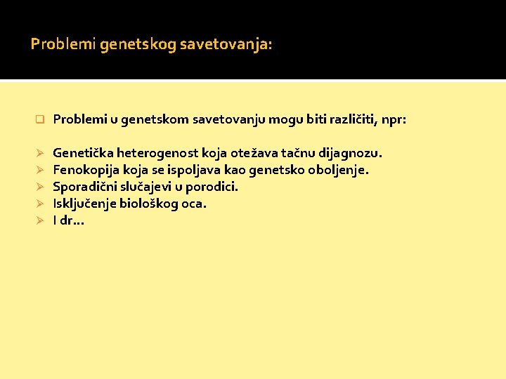 Problemi genetskog savetovanja: q Problemi u genetskom savetovanju mogu biti različiti, npr: Ø Ø